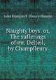 Naughty boys: or, The sufferings of mr. Delteil, by Champfleury, 