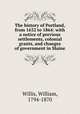 The history of Portland, from 1632 to 1864: with a notice of previous settlements, colonial grants, and changes of government in Maine, Willis, William, 1794-1870 