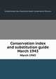 Conservation index and substitution guide. March 1943, United States. War Production Board. Conservation Division 