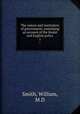 The nature and institution of government; containing an account of the feudal and English policy. 1, Smith, William, M.D 
