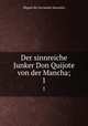 Der sinnreiche Junker Don Quijote von der Mancha;. 1, Saavedra Miguel Cervantes 