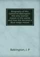 Biography of Mrs. Catherine Babington : the only woman mason in the world, and how she became a Blue lodge mason, Babington, J. P 