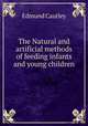 The Natural and artificial methods of feeding infants and young children ., Edmund Cautley 