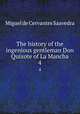 The history of the ingenious gentleman Don Quixote of La Mancha. 4, Saavedra Miguel Cervantes 