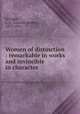 Women of distinction : remarkable in works and invincible in character, Scruggs, L. A. (Lawson Andrew), 1857-1914 