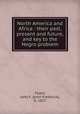 North America and Africa : their past, present and future, and key to the Negro problem, Foard, John F. (John Frederick), b. 1827 