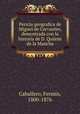 Pericia geografica de Miguel de Cervantes, demostrada con la historia de D. Quijote de la Mancha, 