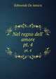 Nel regno dell` amore. pt. 4, Edmondo De Amicis 