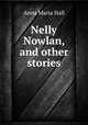 Nelly Nowlan, and other stories, Anna Maria Hall 