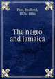 The negro and Jamaica, Pim, Bedford, 1826-1886 