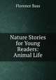 Nature Stories for Young Readers: Animal Life, Florence Bass 