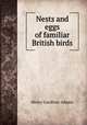 Nests and eggs of familiar British birds, Henry Gardiner Adams 