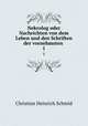 Nekrolog oder Nachrichten von dem Leben und den Schriften der vornehmsten .. 1, Christian Heinrich Schmid 