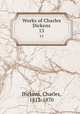 Works of Charles Dickens. 13, Dickens, Charles, 1812-1870 