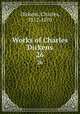 Works of Charles Dickens. 26, Dickens, Charles, 1812-1870 