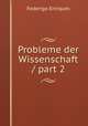 Probleme der Wissenschaft / part 2, Federigo Enriques 