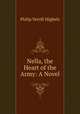 Nella, the Heart of the Army: A Novel, Philip Verrill Mighels 