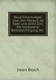 Neue Forschungen ber den Marquis de Sade und seine Zeit: Mit besonderer Bercksichtigung der ., Iwan Bloch 