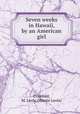 Seven weeks in Hawaii, by an American girl, Crawford, M. Leola (Minnie Leola) 