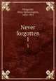 Never forgotten. 1, Fitzgerald, Percy Hetherington, 1834-1925 