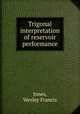 Trigonal interpretation of reservoir performance., Jones, Wesley Francis 