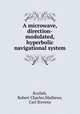A microwave, direction-modulated, hyperbolic navigational system, Krulish, Robert Charles;Mathews, Carl Stevens 