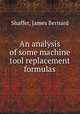 An analysis of some machine tool replacement formulas., Shaffer, James Bernard 