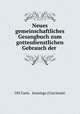 Neues gemeinschaftliches Gesangbuch zum gottesdienstlichen Gebrauch der ., OH Curts & Jennings (Cincinnati 