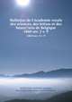 Bulletins de l`Academie royale des sciences, des lettres et des beaux?arts de Belgique.. 1860 ser. 2 v. 9, AcadeI?mie royale des sciences, des lettres et des beaux-arts de Belgique. 