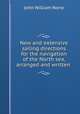 New and extensive sailing directions for the navigation of the North sea, arranged and written ., John William Norie 