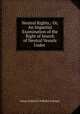 Neutral Rights,: Or, An Impartial Examination of the Right of Search of Neutral Vessels Under ., Johan Friderich Wilhelm Schlegel 