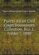 Puerto Rican Civil Court Documents Collection, Box 2, Folder 7, 1880., Puerto Rican Insular Courts System. 