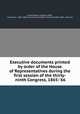 Executive documents printed by order of the House of Representatives during the first session of the thirty-ninth Congress, 1865-`66, United States. Congress (39th, 1st session : 1865-1866). House,United States. President (1865-1869 : Johnson) 