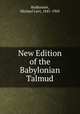 New Edition of the Babylonian Talmud, Rodkinson, Michael Levi, 1845-1904 