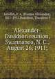 Alexander-Davidson reunion, Swannanoa, N. C., August 26, 1911;, Sondley, F. A. (Forster Alexander), 1857-1931,Davidson, Theodore F 