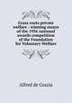 Grass roots private welfare : winning essays of the 1956 national awards competition of the Foundation for Voluntary Welfare, Alfred de Grazia 