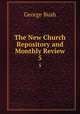 The New Church Repository and Monthly Review. 5, Bush, George 