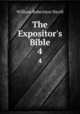 The Expositor`s Bible. 4, Nicoll, W. Robertson Sir 