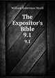 The Expositor`s Bible. 9.1, Nicoll, W. Robertson Sir 