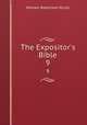 The Expositor`s Bible. 9, Nicoll, W. Robertson Sir 