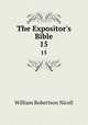 The Expositor`s Bible. 15, Nicoll, W. Robertson Sir 