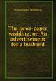 The news-paper wedding; or, An advertisement for a husband, Newspaper Wedding 