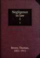 Negligence in law. 1, Beven, Thomas, 1851-1911 