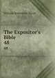 The Expositor`s Bible. 48, Nicoll, W. Robertson Sir 