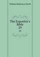 The Expositor`s Bible. 29, Nicoll, W. Robertson Sir 