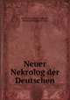 Neuer Nekrolog der Deutschen., Friedrich August Schmidt, Bernhard Friedrich Voigt 