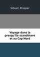 Voyage dans la presqu`le scandinave et au Cap Nord, Sibuet, Prosper 