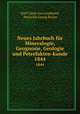 Neues Jahrbuch fr Mineralogie, Geognosie, Geologie und Petrefakten-kunde. 1844, 