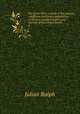 Our great West; a study of the present conditions and future possibilities of the new commonwealths and capitals of the United States;. 4, Ralph, Julian 