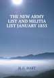 THE NEW ARMY LIST AND MILITIA LIST JANUARY 1855, H. G. HART 